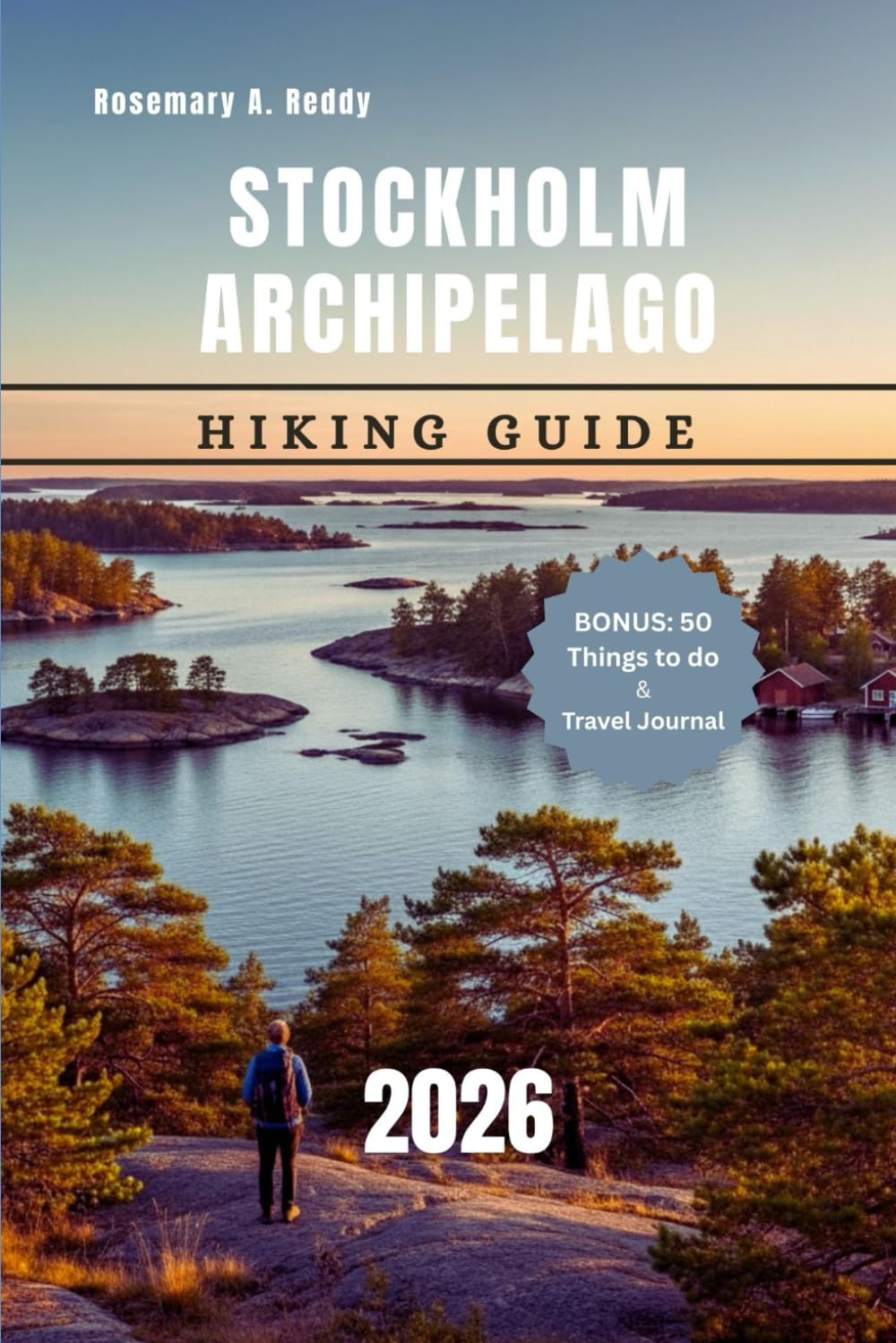 Stockholm Archipelago Hiking Guide 2026: Trails, Ferries, Culture, and Food Across the Islands of Grinda, Utö, Sandhamn & Möja — Plus a Bonus ‘50 Things to Do’