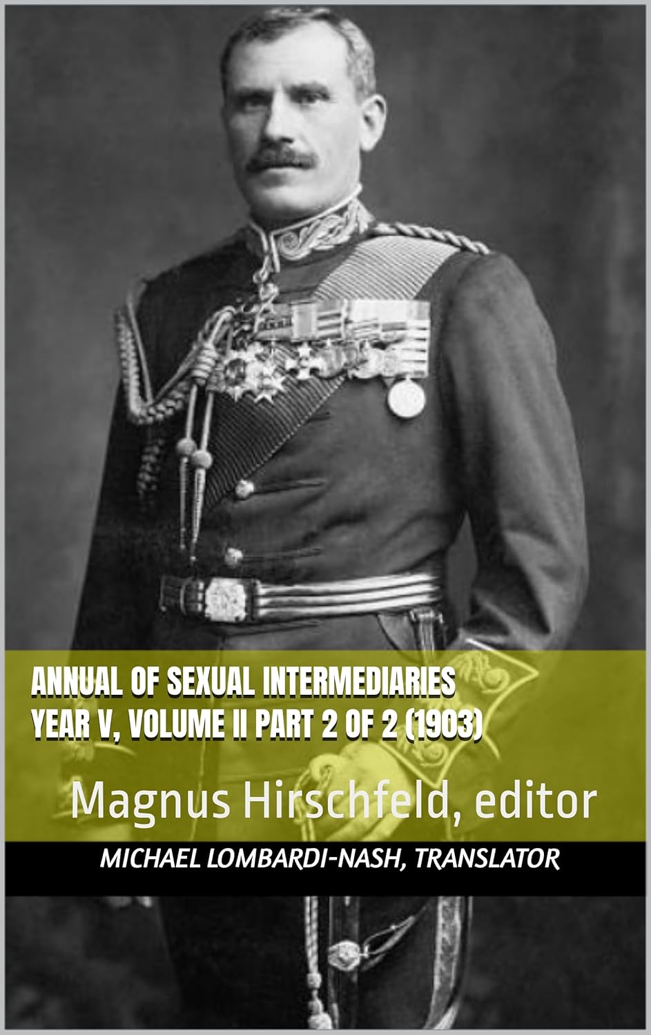 Annual of Sexual Intermediaries Year V, Volume II Part 2 of 2 (1903)      Kindle Edition