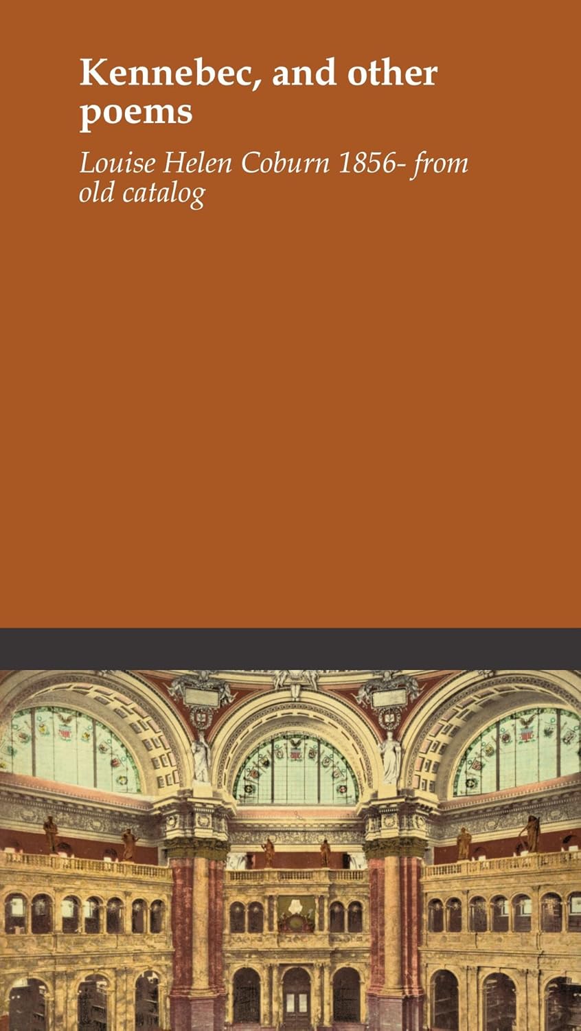 Kennebec, and other poems Coburn 1856 from old catalog, Louise Helen