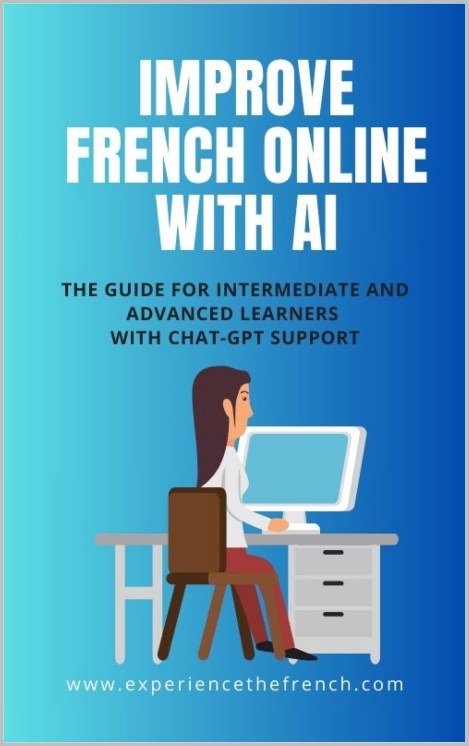 Improve French online with AI: The guide for intermediate and advanced learners with Chat-GPT support