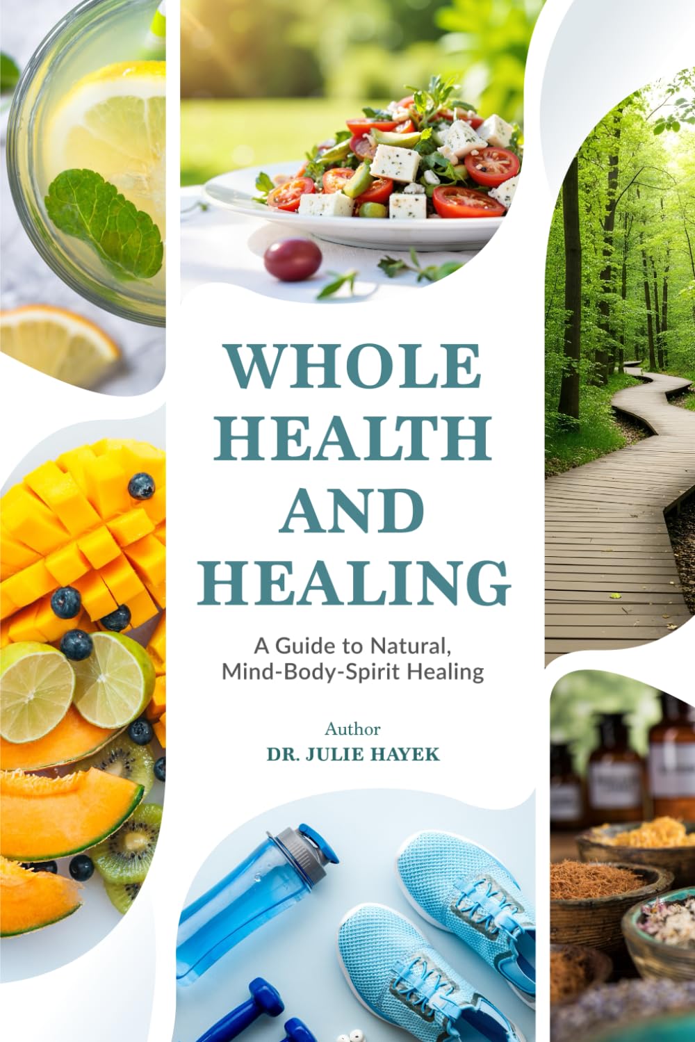Whole Health And Healing: A Guide to Natural, Mind-Body-Spirit Healing