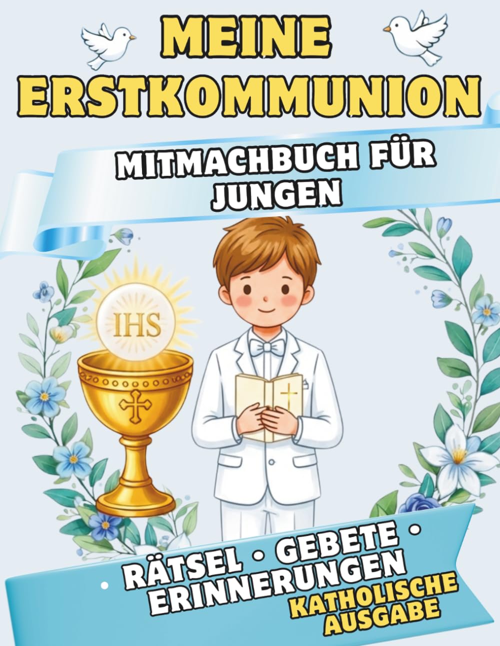 Meine Erstkommunion – Das große Mitmachbuch für Jungen: Geschenk zur Kommunion für Jungen: Katholisches Aktivitätsbuch mit Rätseln, Gebeten und Ausmalbildern