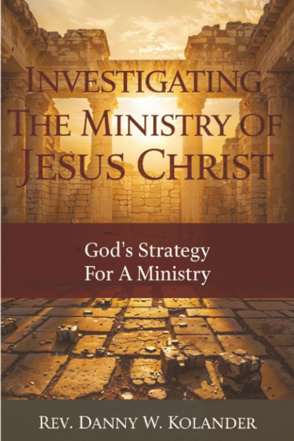 Investigating The Ministry of Jesus Christ: God's Strategy For A Ministry