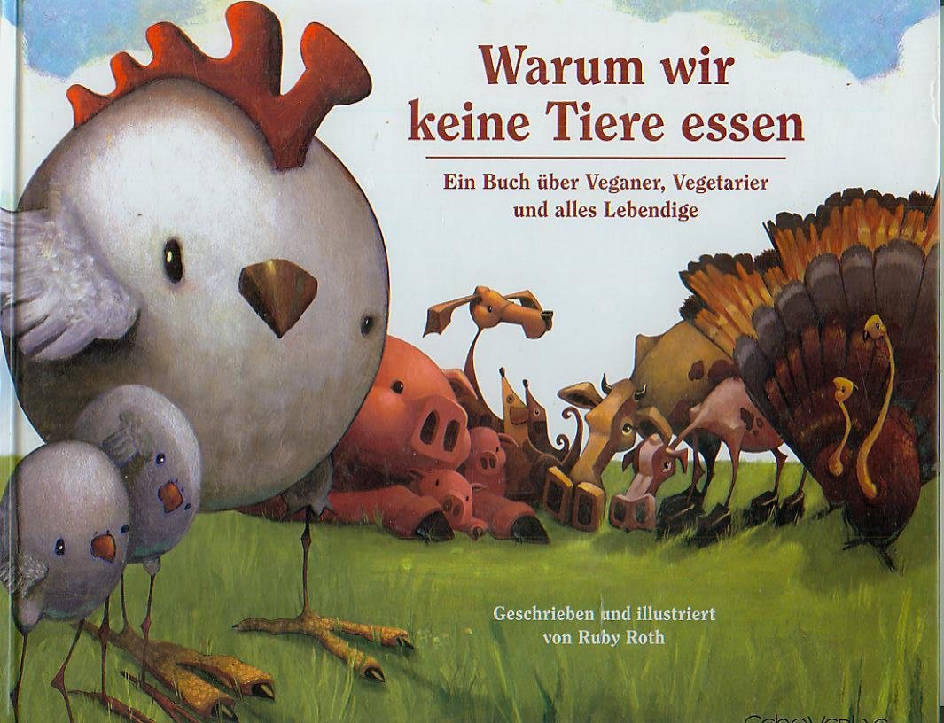 Charakter Von Menschen Die Keine Tiere Mögen Warum wir keine Tiere essen: Ein Buch über Veganer, Vegetarier und