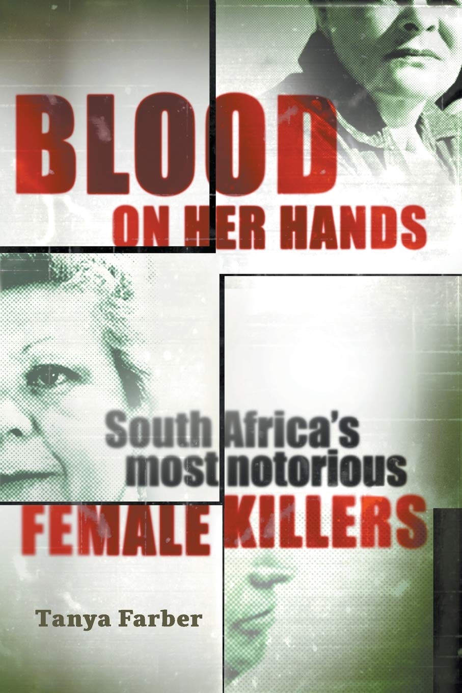 Blood on Her Hands: South Africa’s Most Notorious Female Killers