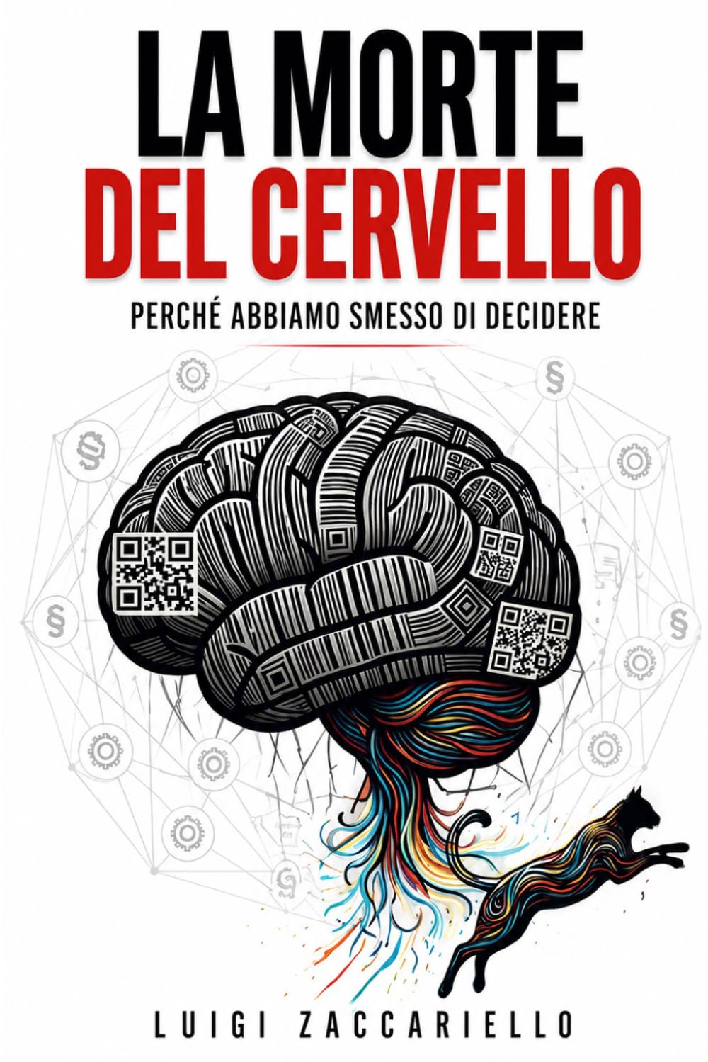 LA MORTE DEL CERVELLO: Perché abbiamo smesso di decidere e iniziato a eseguire