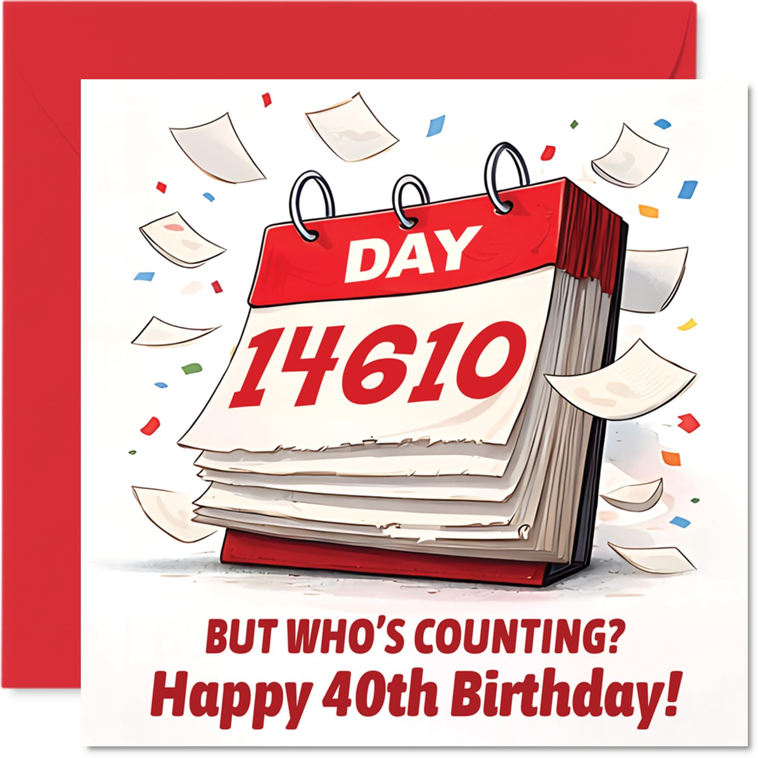 Funny 40th Birthday Card - Count Every Single Day - Playful Calendar Design with Cheeky 'DAY 14610' Twist - Perfect for Milestone Laughs - 145mm Square, Envelope Included