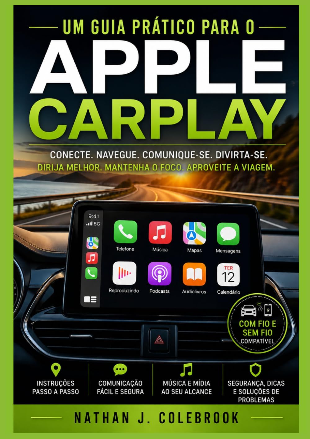 Um guia prático para o Apple CarPlay: Configuração, funcionalidades, resolução de problemas e utilização segura no dia a dia do veículo. (Série de ... Produtos Inteligentes de Nathan J. Colebrook)