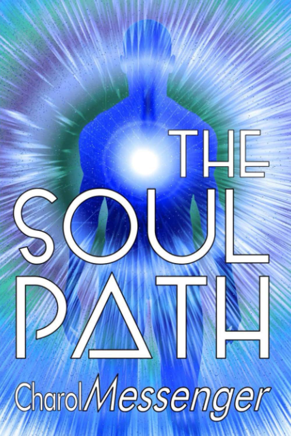 The Soul Path: Being Fully Conscious: 1 (The New Humanity)
