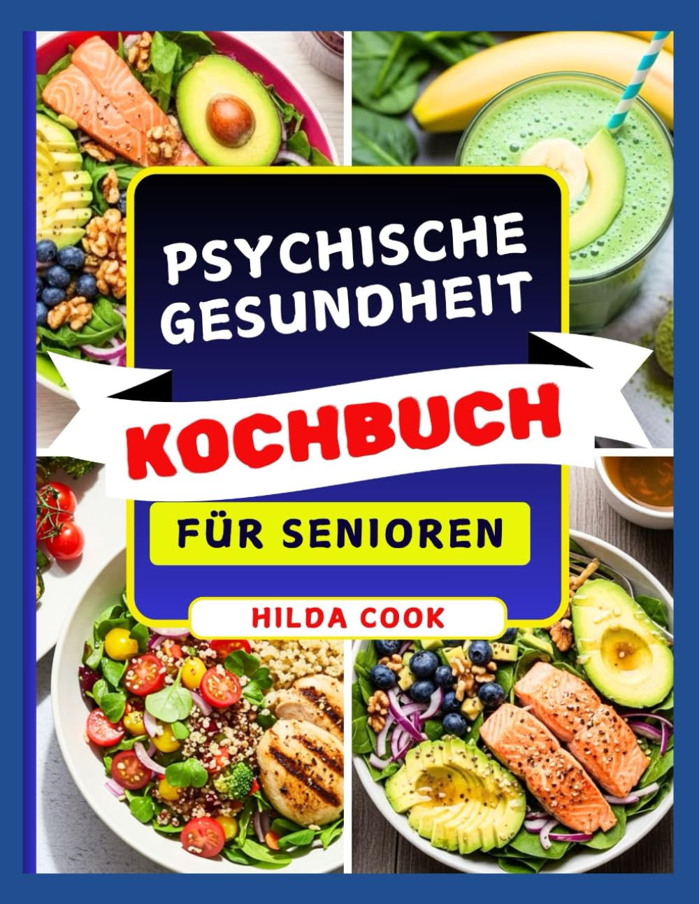 PSYCHISCHE GESUNDHEIT KOCHBUCH FÜR SENIOREN: Kochen und Essen für geistige Klarheit und Unterstützung des Gehirns