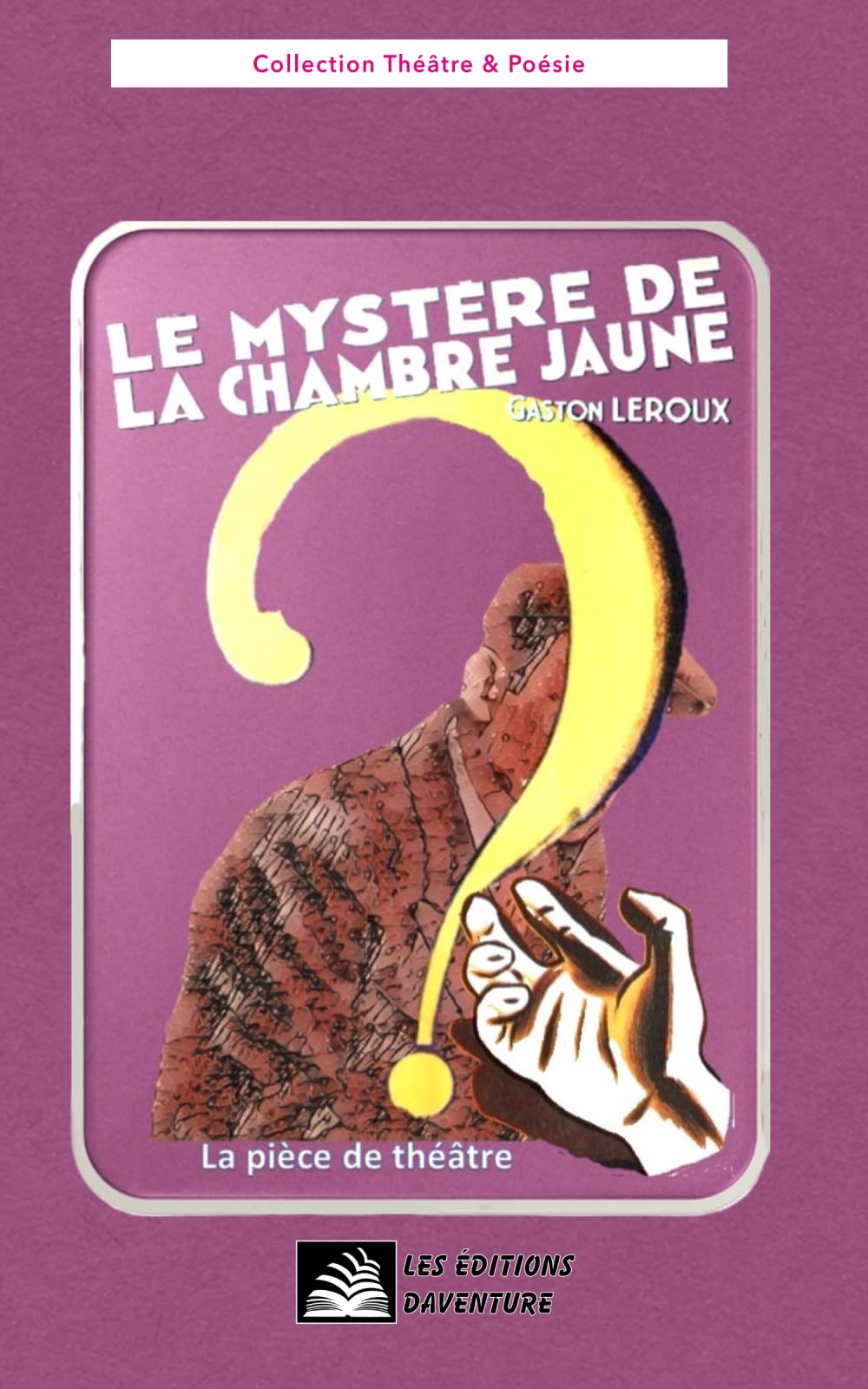Le mystère de la chambre jaune: La pièce de théâtre