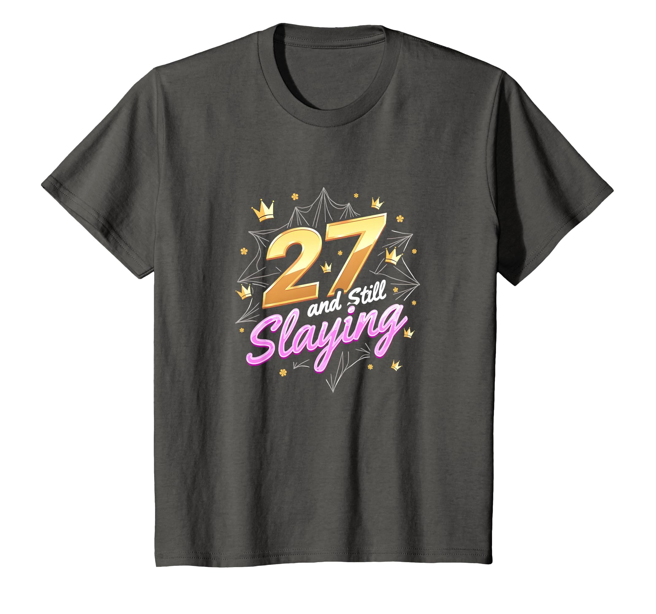 Birthday Gift: 27 and Still Slaying Queen Celebration T-Shirt