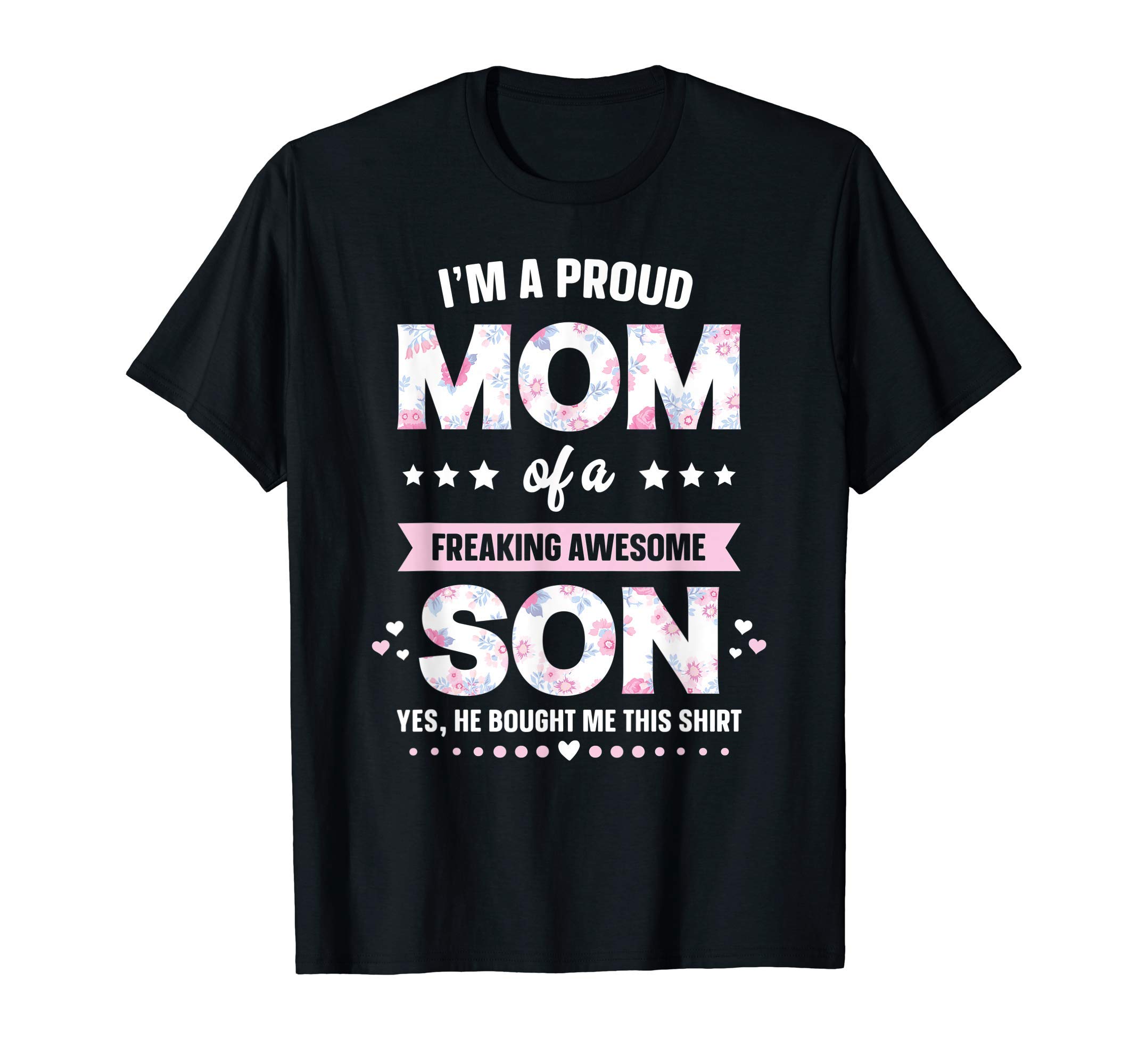 ProudFam Apparel Co.I'm A Proud Mom Shirt Gift From Son To Mom Funny Mothers Day T-ShirtOEKO-TEX STANDARD 100