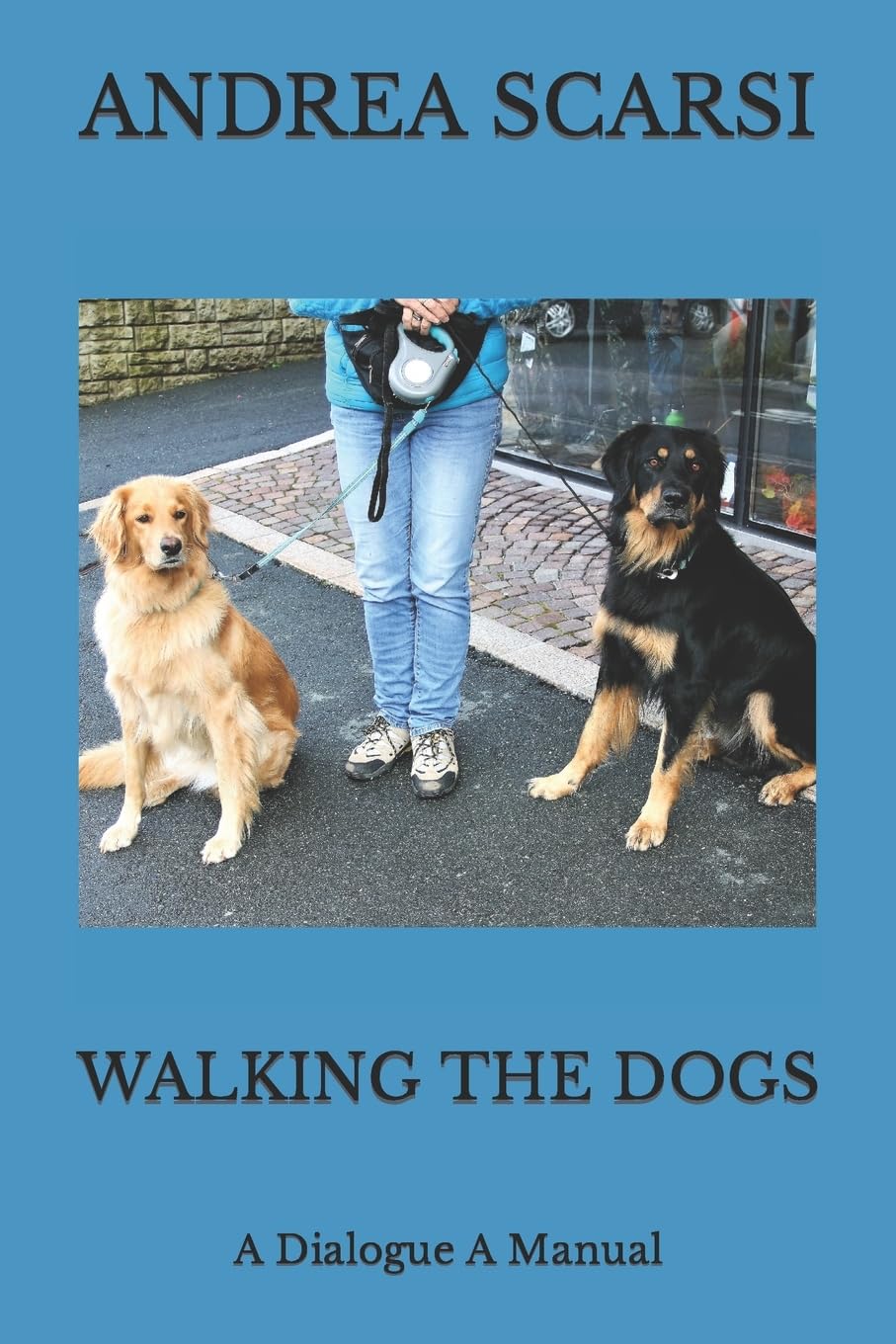 Walking The Dogs: A Dialogue A Manual: 9