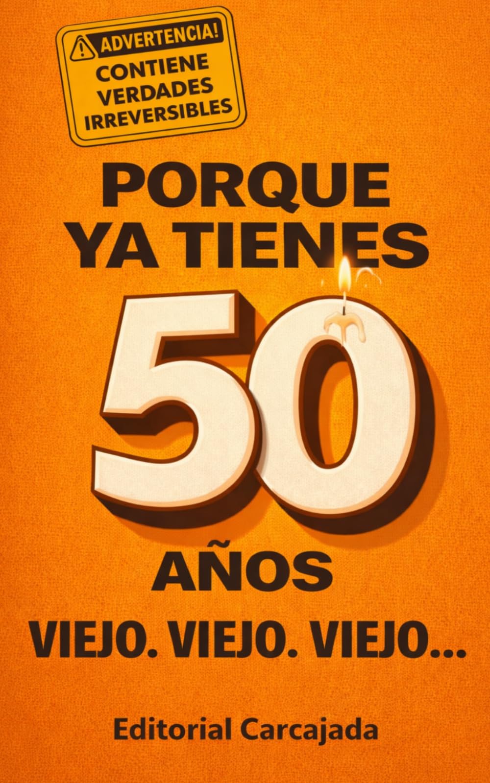 Porque Ya Tienes 50 Años! Viejo. Viejo. VIEJO...: El Libro De Regalo Perfecto Para Celebrar 50 Años Con Humor — Chistes, Frases Divertidas y Verdades ... Para Fiestas De Cumpleaños, Amigos y Fam