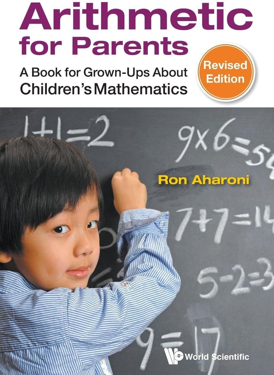 Arithmetic For Parents: A Book For Grown-Ups About Children's Mathematics (Revised Edition)