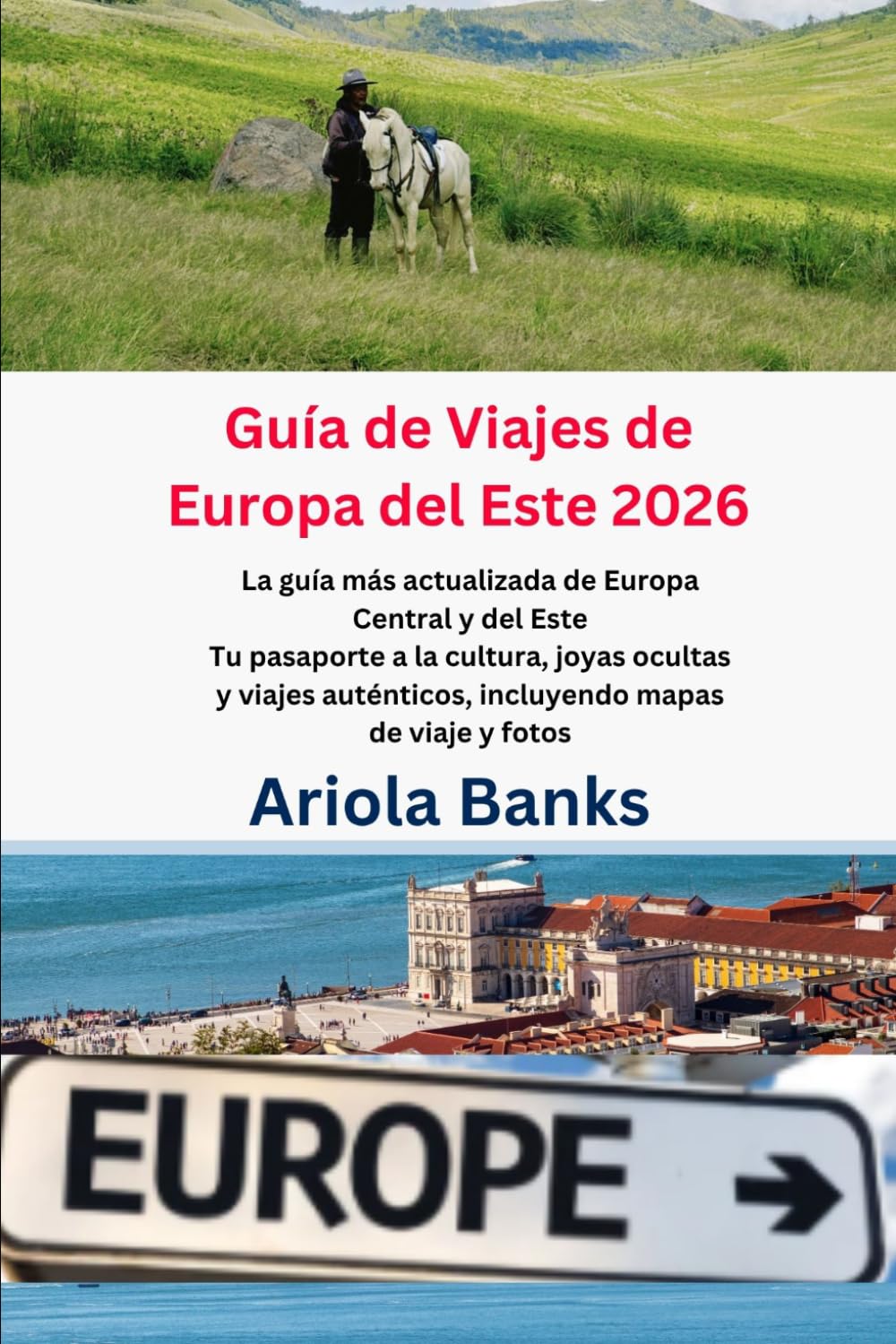 Guía de Viajes de Europa del Este 2026: La guía más actualizada de Europa Central y del Este Tu pasaporte a la cultura, joyas ocultas y viajes auténticos, incluyendo mapas de viaje y fotos