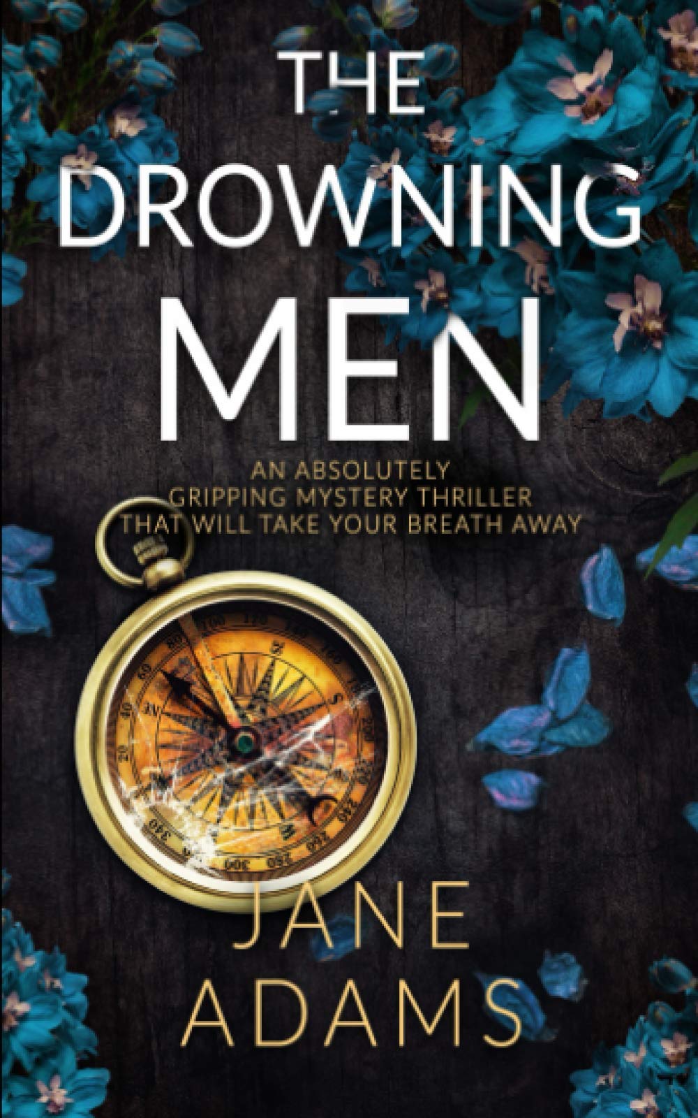 THE DROWNING MEN an absolutely gripping mystery thriller that will take your breath away (Ray Flowers)