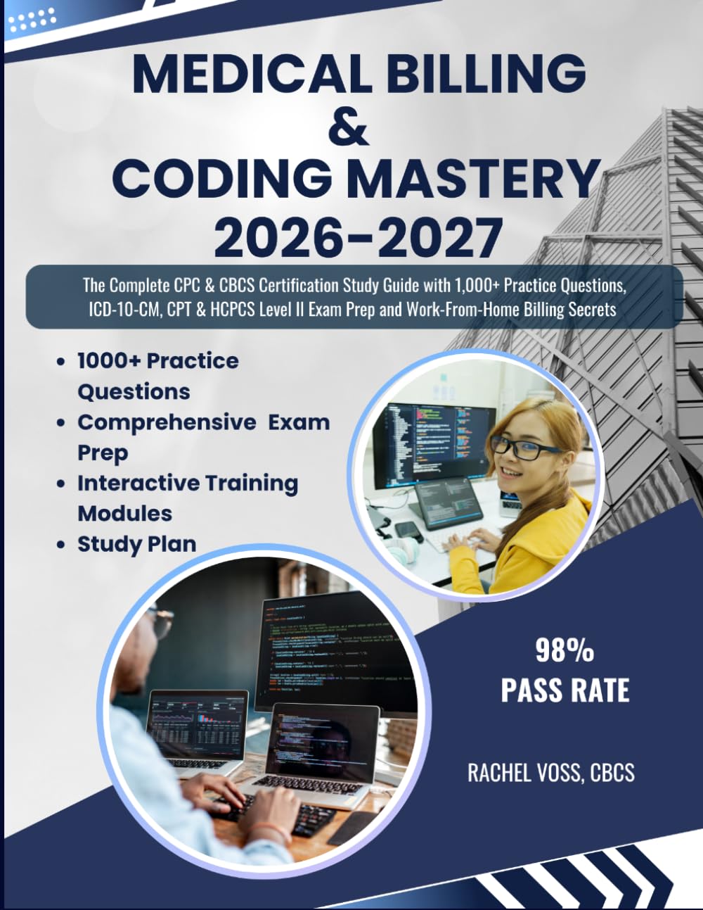 MEDICAL BILLING & CODING MASTERY: The Complete CPC & CBCS Certification Study Guide with 1,000+ Practice Questions, ICD-10-CM, CPT & HCPCS Level II Exam Prep and Work-FromHome Billing Secrets