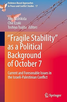“Fragile Stability” as a Political Background of October 7: Current and Foreseeable Issues in the Israeli-Palestinian Conflict (Evidence-Based Approaches to Peace and Conflict Studies, 17)-Wow! eBook