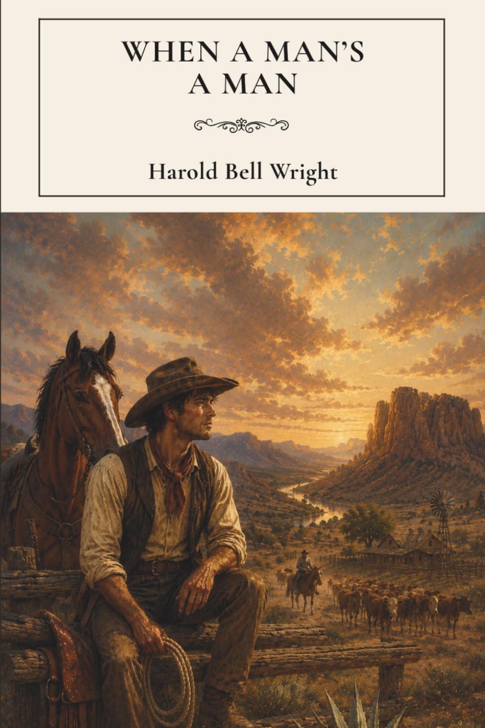 When a Man's a Man: A Western Literary Classic of the Arizona Frontier