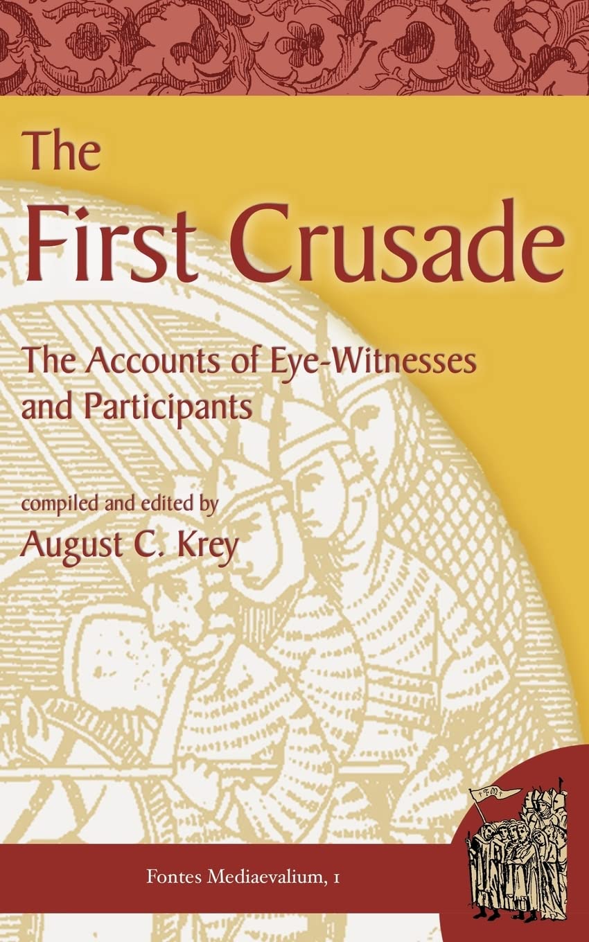 The First Crusade: The Accounts of Eye-Witnesses and Participants (Fontes Mediaevalium)