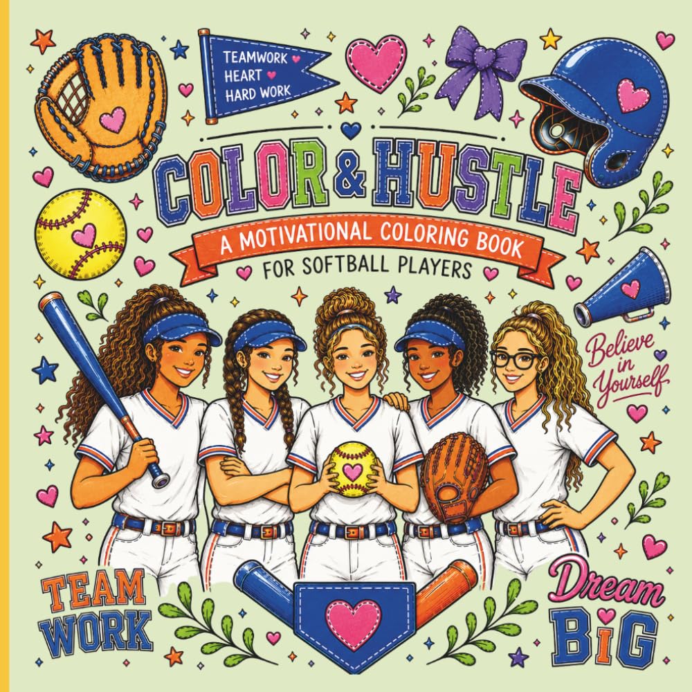 Color & Hustle: Softball: A Motivational Coloring Book for Softball Players