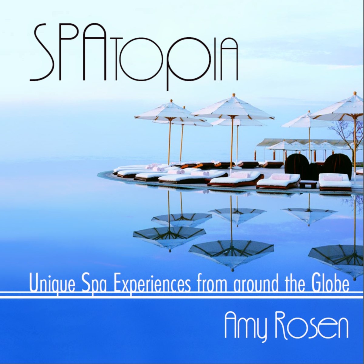 SPAtopia: Unique Spa Experiences from Around the Globe