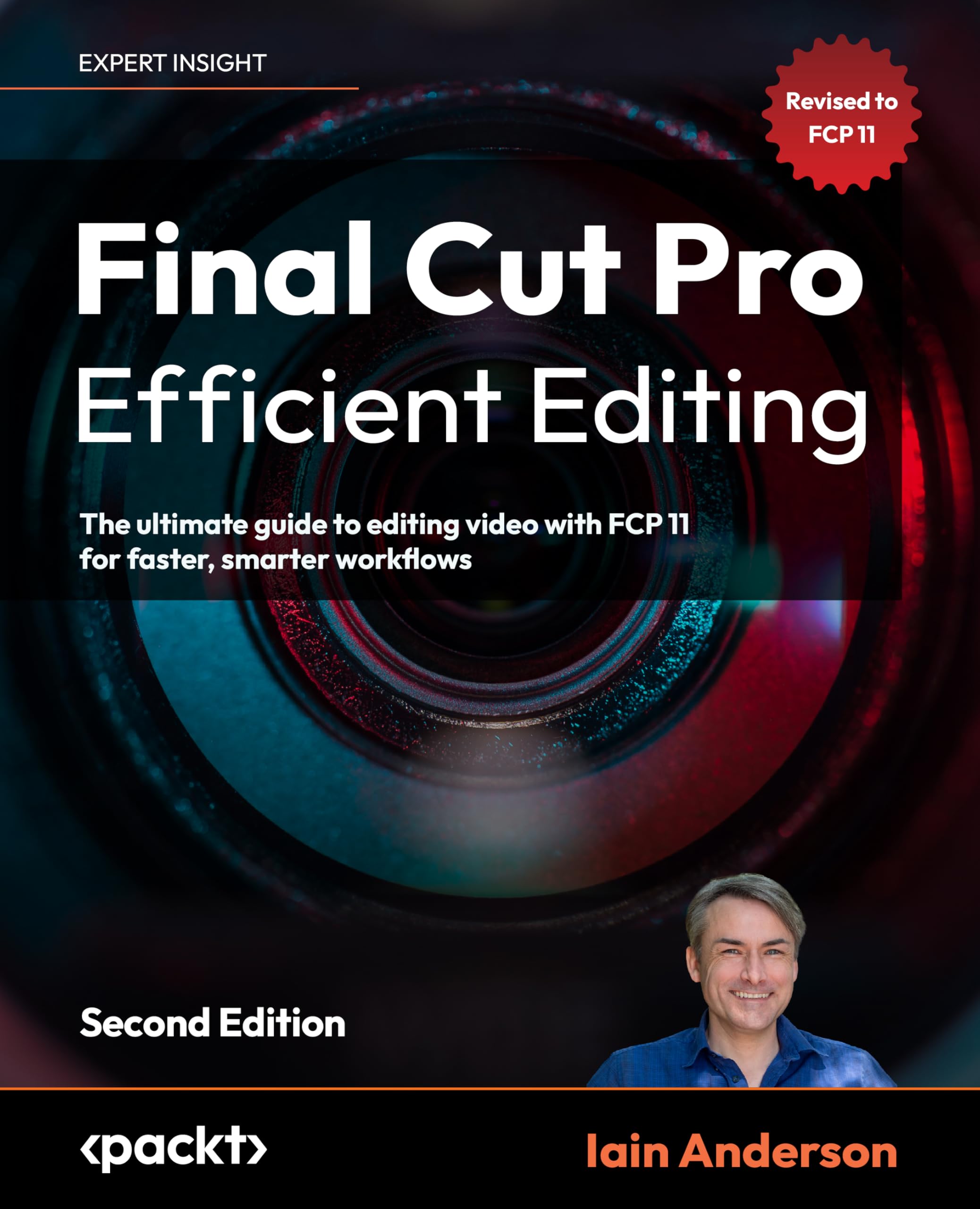 Final Cut Pro Efficient Editing: The ultimate guide to editing video with FCP 11 for faster, smarter workflows