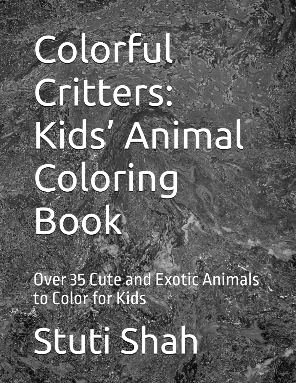 Colorful Critters: Kids’ Animal Coloring Book: Over 35 Cute and Exotic Animals to Color for Kids