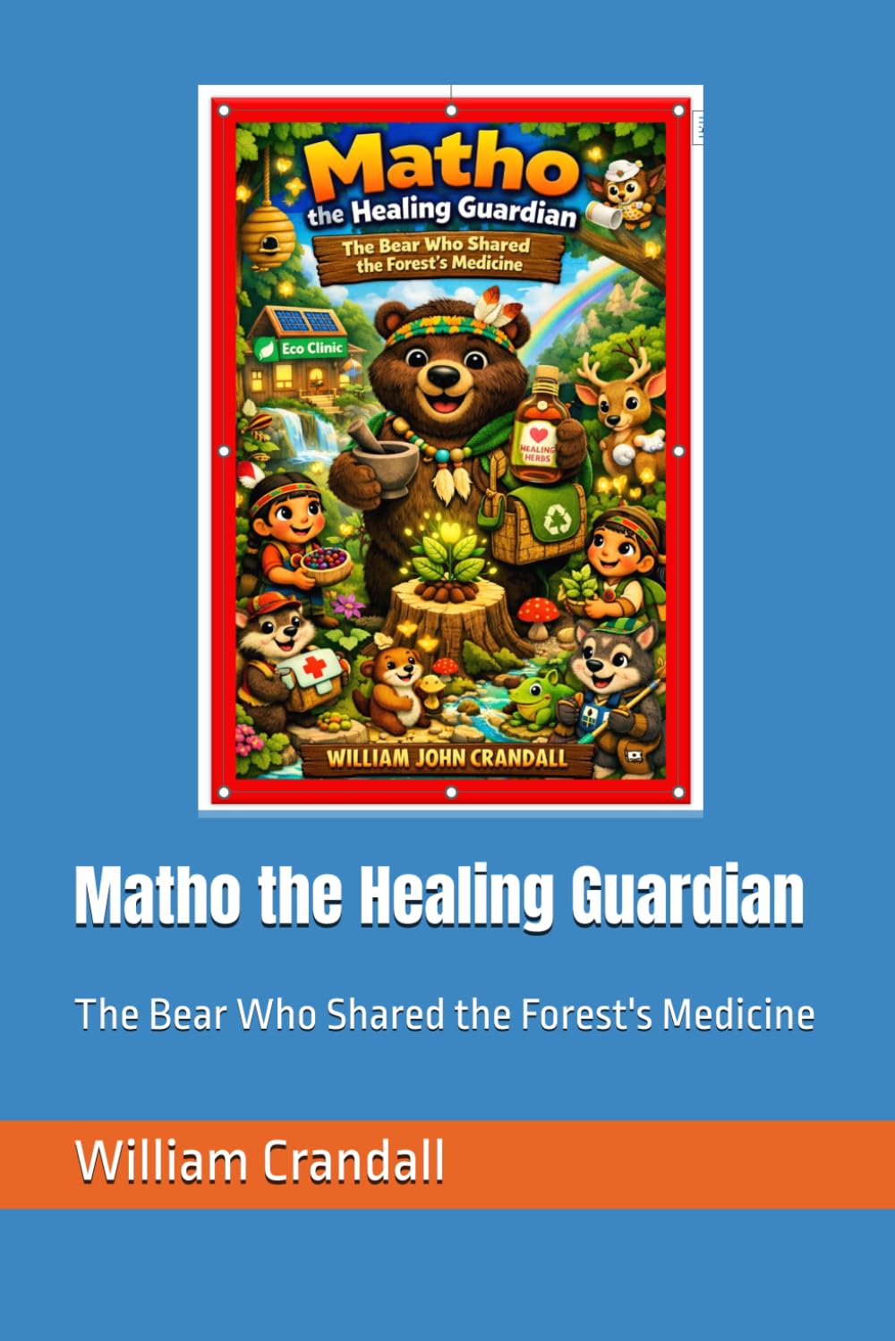 Matho the Healing Guardian: The Bear Who Shared the Forest's Medicine