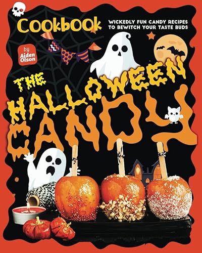 The Halloween Candy Cookbook: Wickedly Fun Candy Recipes to Bewitch Your Taste Buds