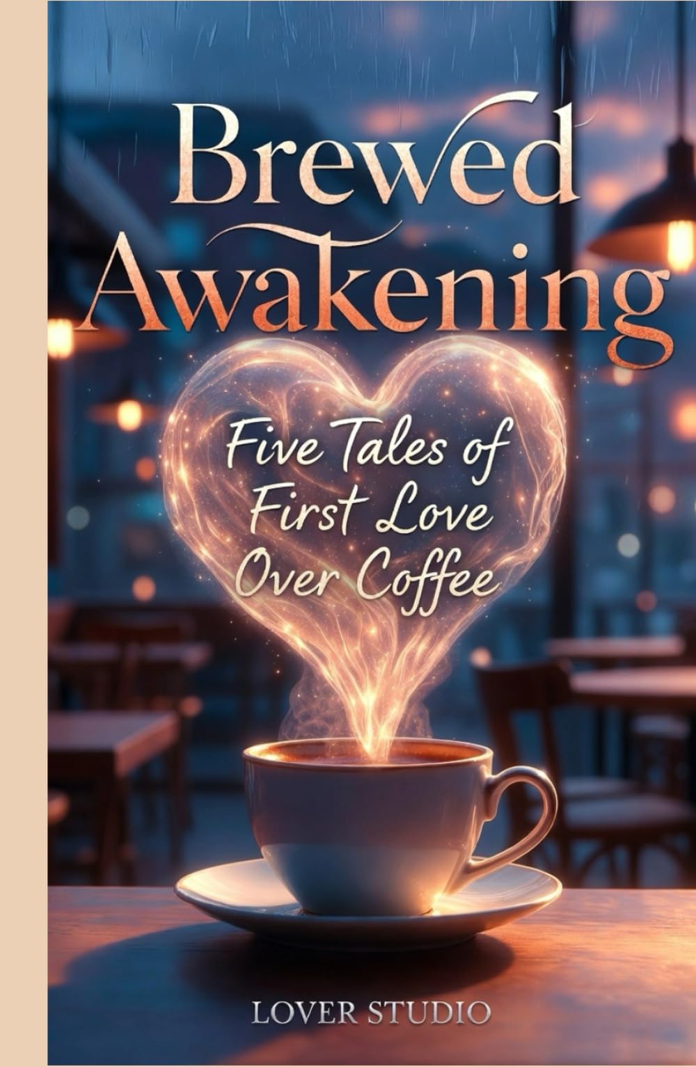 Brewed Awakening: Five Tales of First Love Over Coffee – Sweet Contemporary Romance Anthology