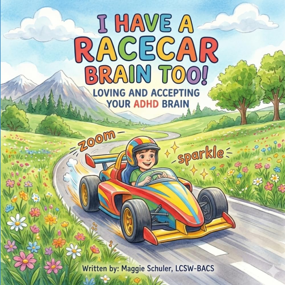 I Have a Racecar Brain Too!: Loving and Accepting Your ADHD Brain