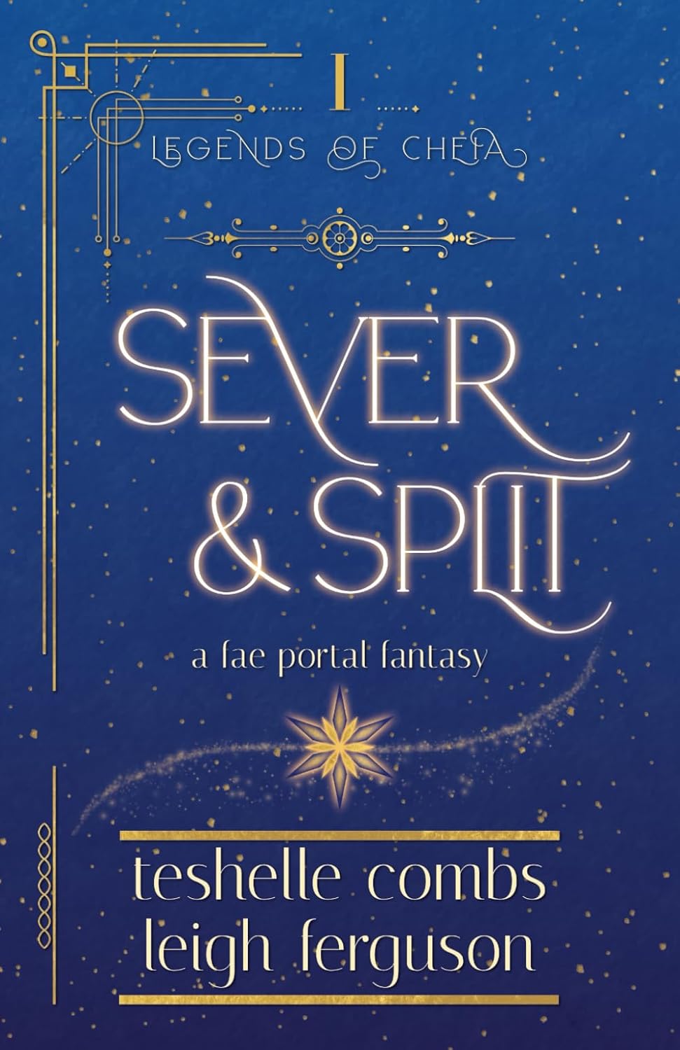 Sever And Split: A Fae Portal Fantasy: 1 (Legends Of Cheia)