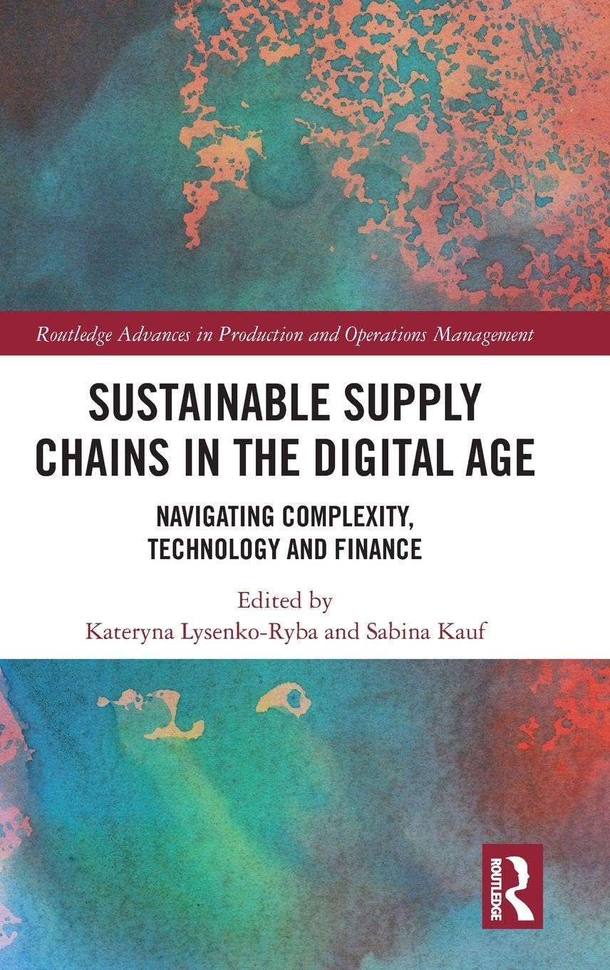 Sustainable Supply Chains in the Digital Age: Navigating Complexity, Technology and Finance (Routledge Advances in Production and Operations Management)