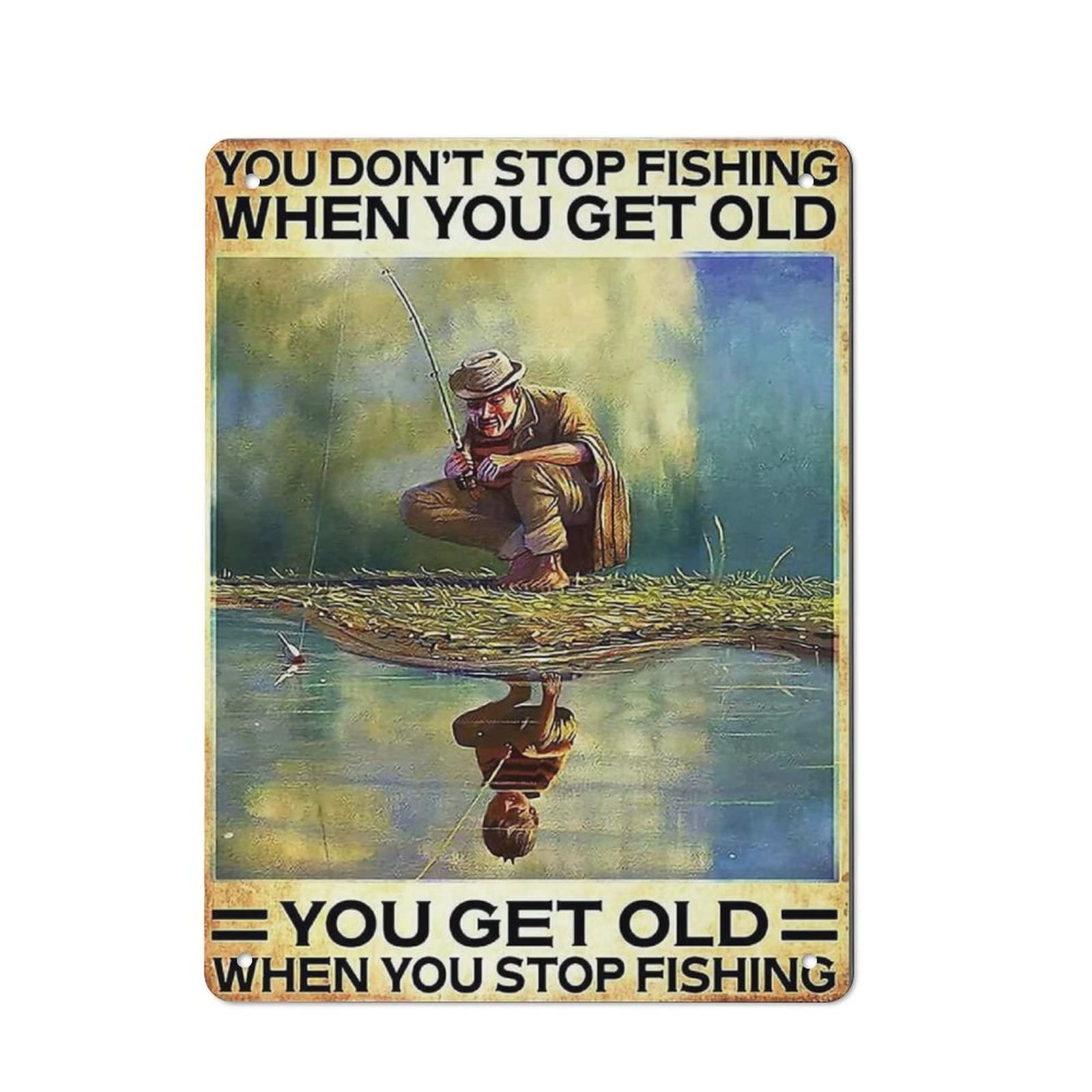 AOOEDM You Don't Stop Fising When You Get Old Metal Tin Signs for Man Cave Funny Art Wall Plaque Kitchen Bar Sign Coffee Shop Garage Wall Decor Hanging Decor