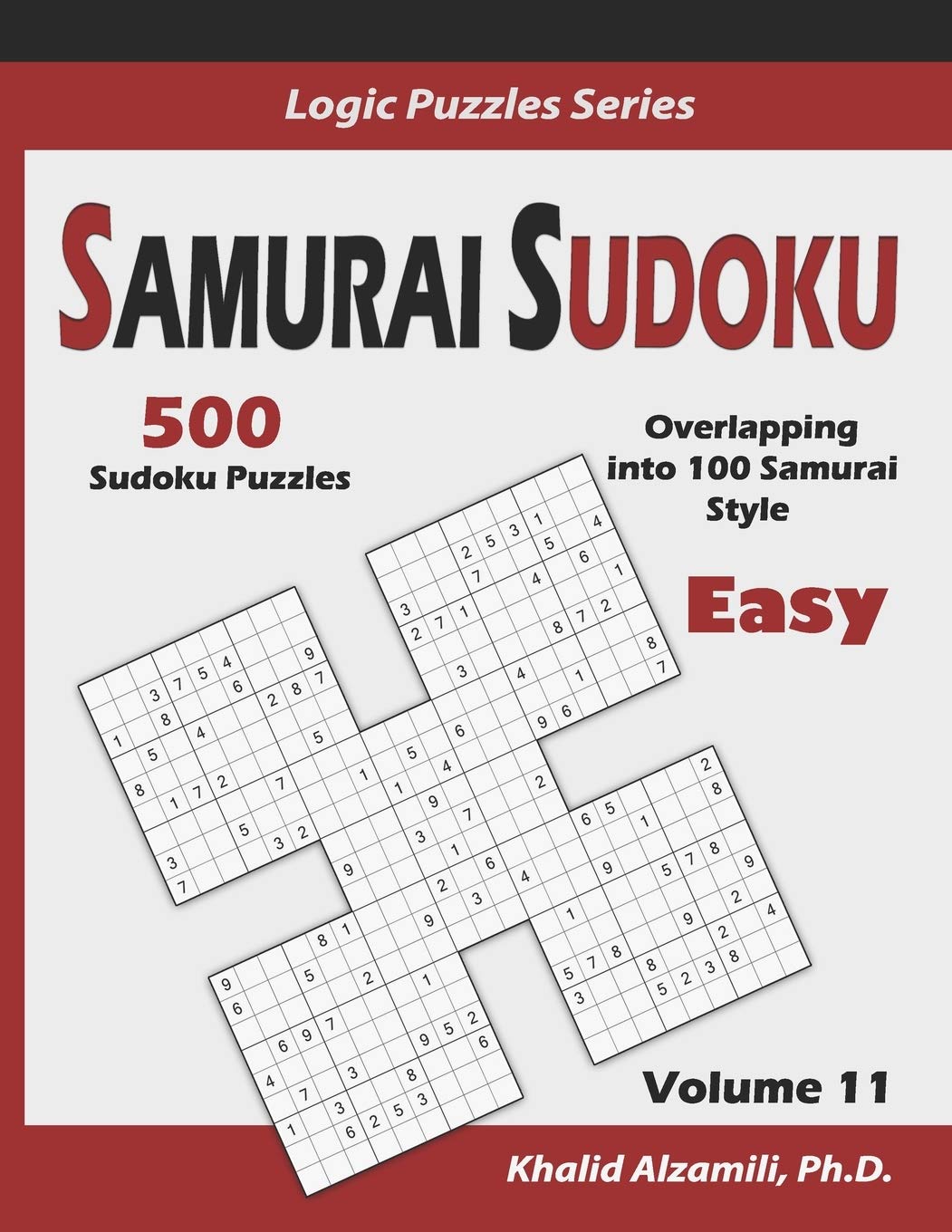 Samurai Sudoku: 500 Easy Sudoku Puzzles Overlapping into 100 Samurai Style: 11 (Logic Puzzles Series)