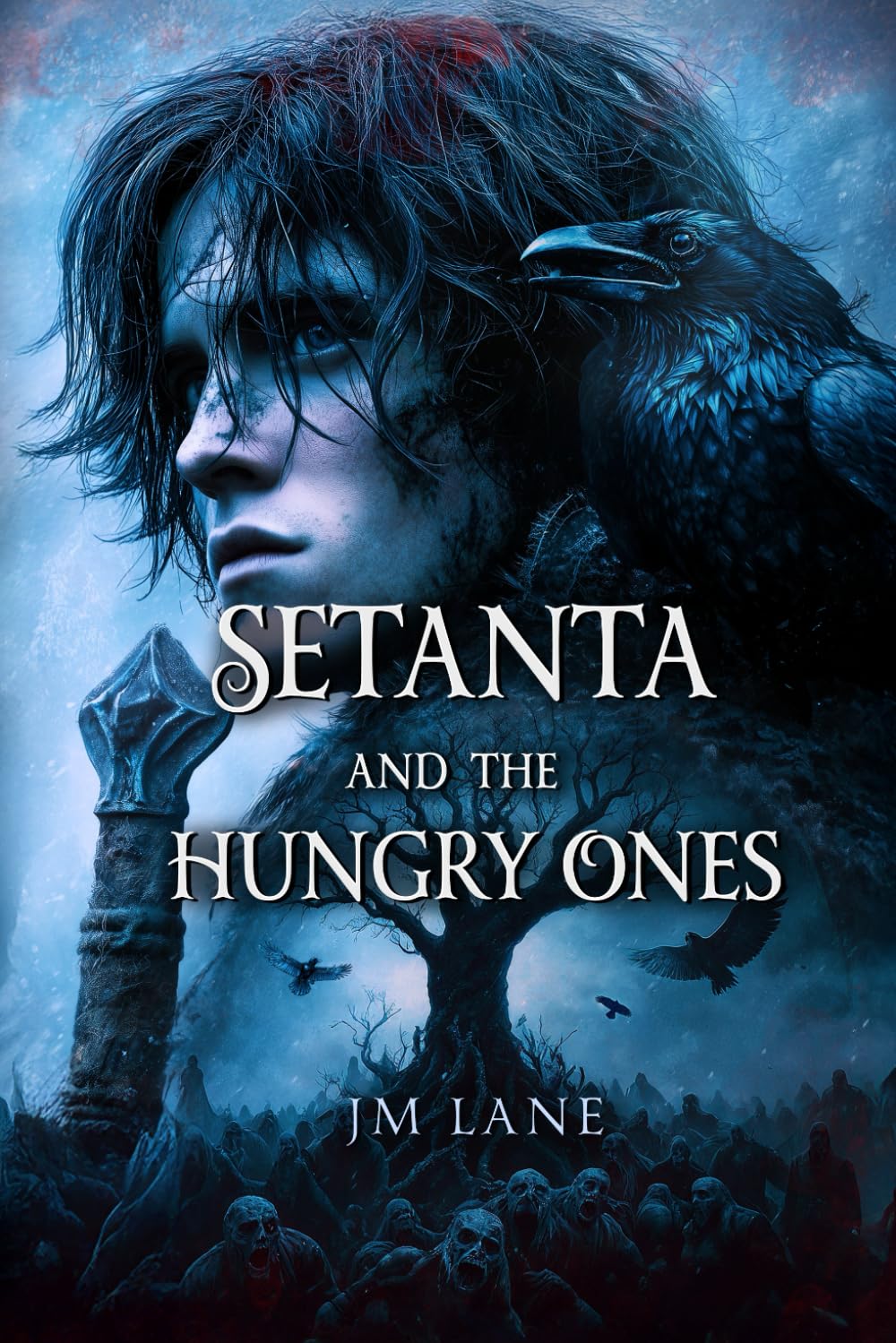 Setanta and The Hungry Ones: A Haunting Irish Fantasy You Won’t Be Able to Put Down (The Raven Chronicles)