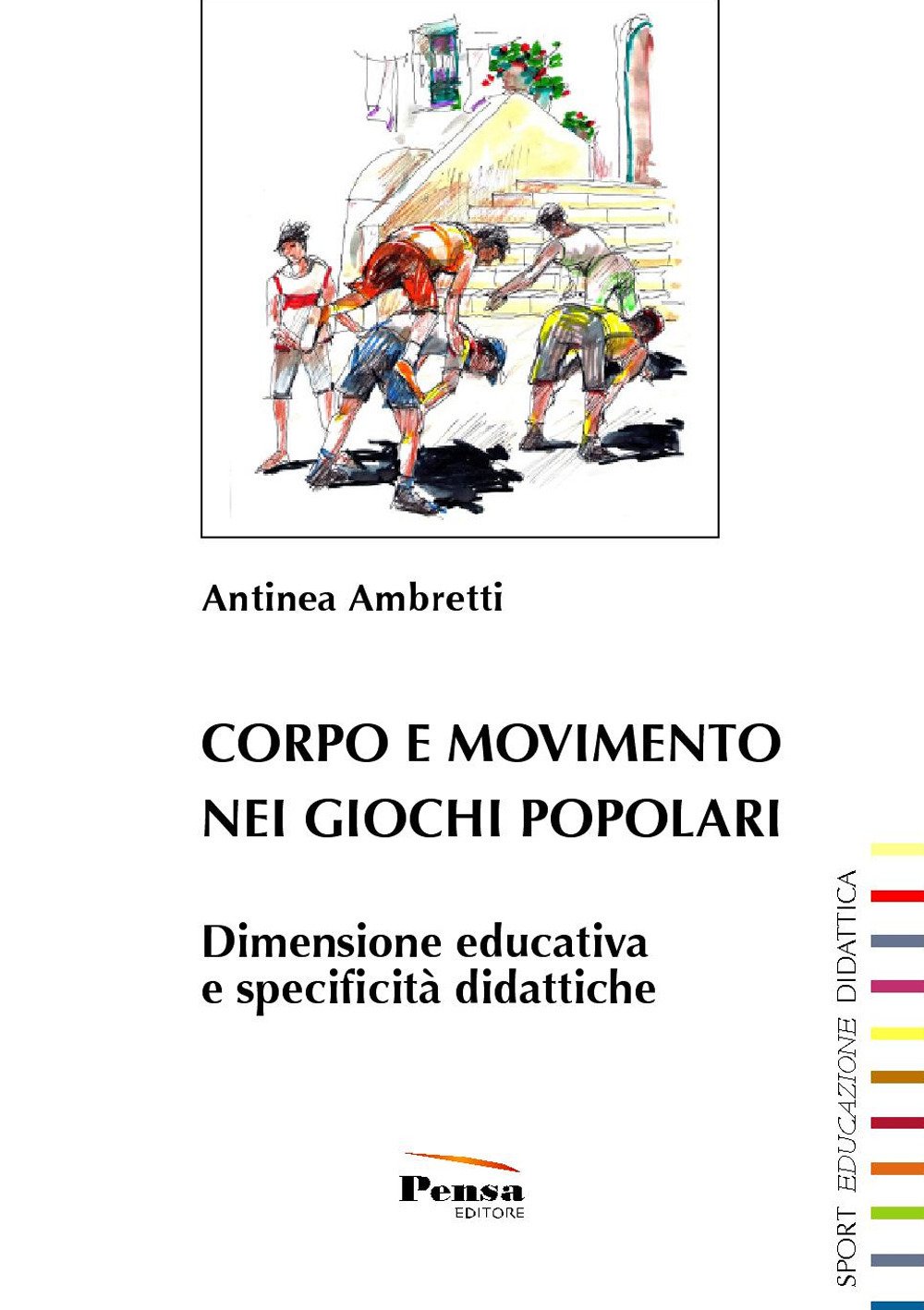 Corpo E Movimento Nei Giochi Popolari. Dimensione Educativa E Specificità Didattiche - 4