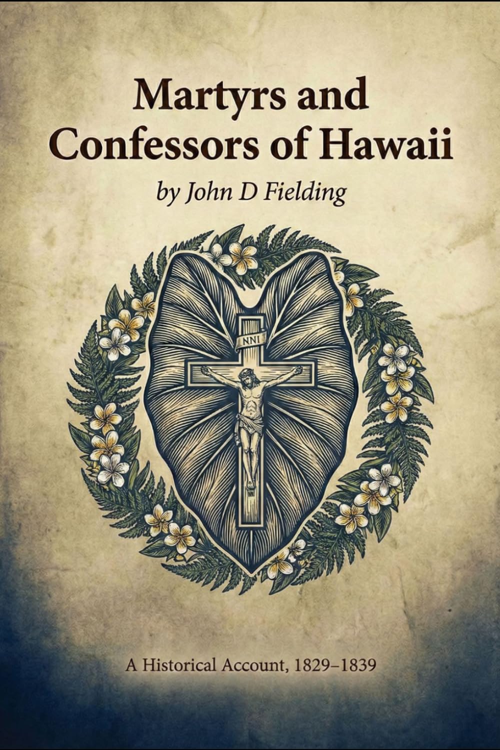 Martyrs and Confessors of Hawaii: Heroes of the Faith
