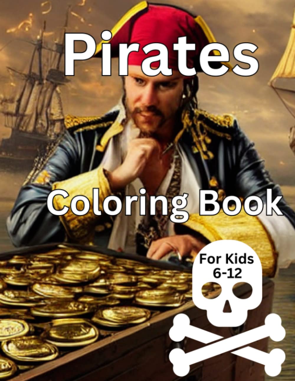 Pirates Coloring Book for Kids 6-12: Color Pirate Ships, Treasure, Skulls, 40 Fun Pages Matey