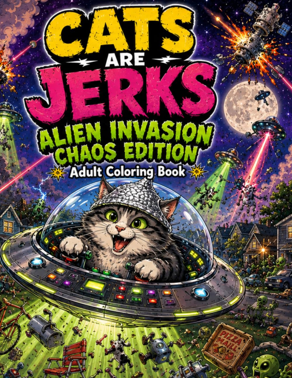 Cats are Jerks: Alien Invasion Chaos Edition Adult Coloring Book
