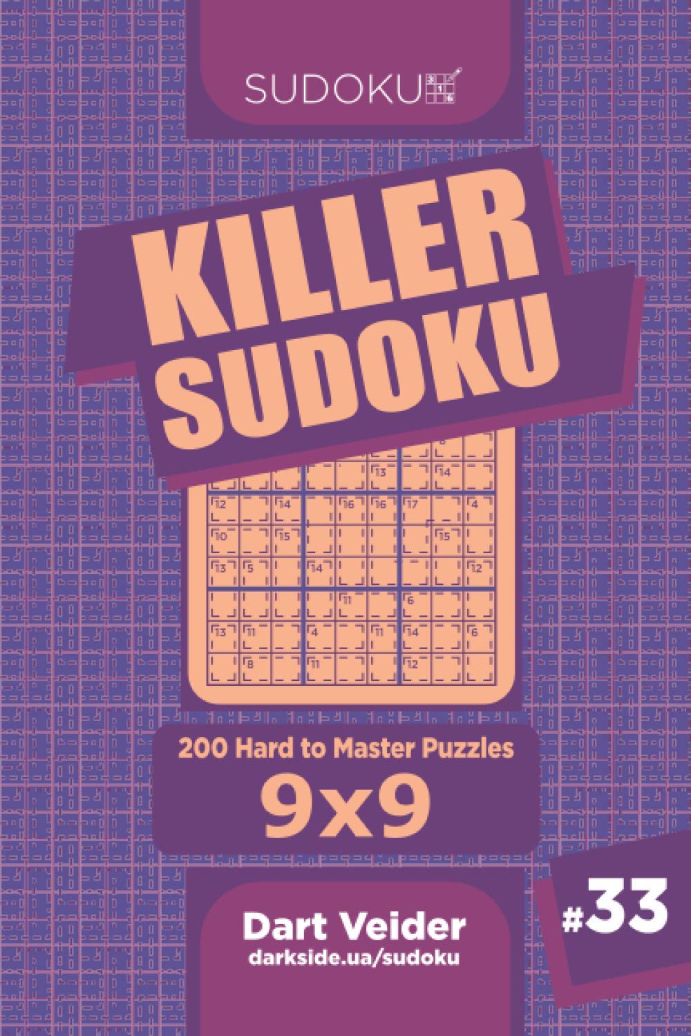 Killer Sudoku - 200 Hard to Master Puzzles 9x9 (Volume 33)