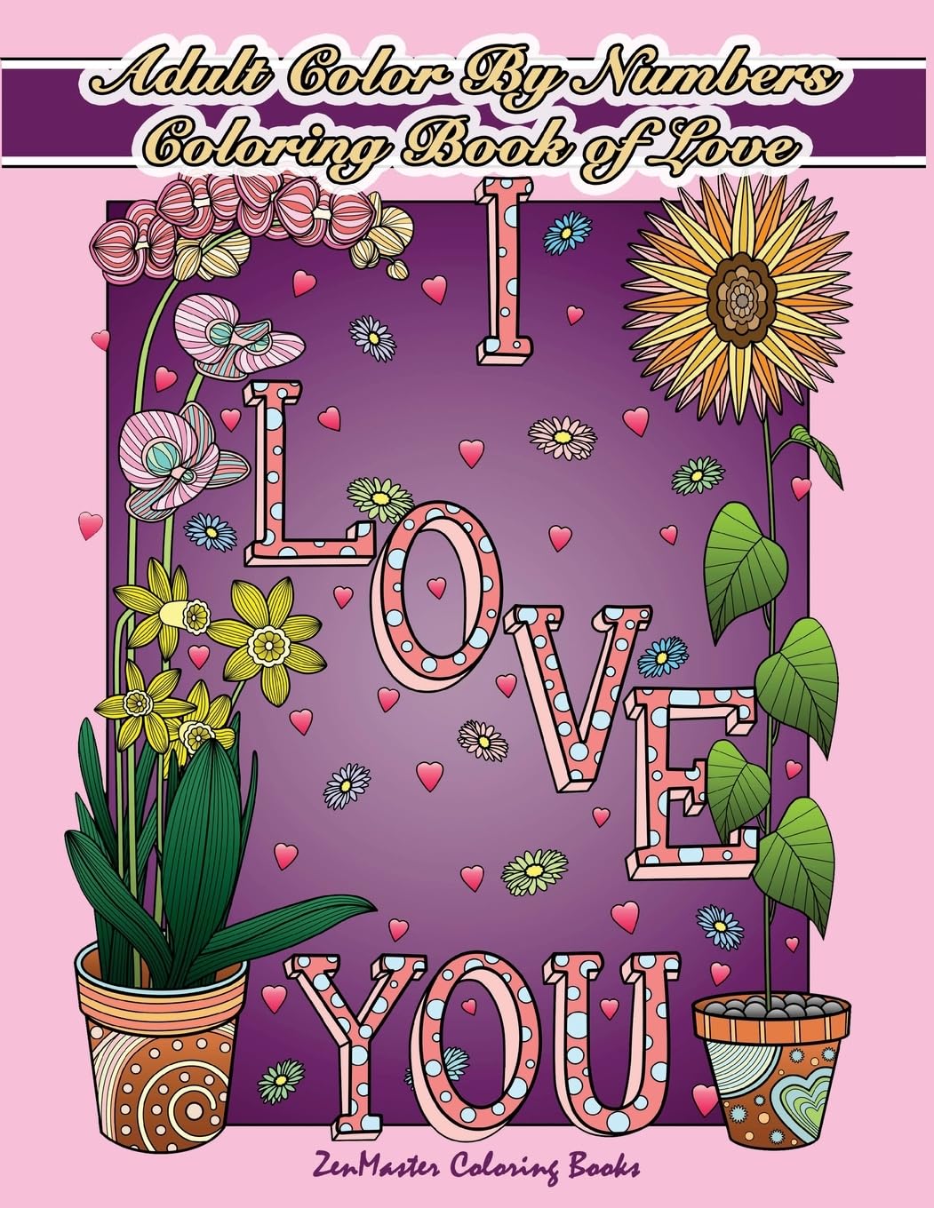 Adult Color By Numbers Coloring Book of Love: A Valentines Color By