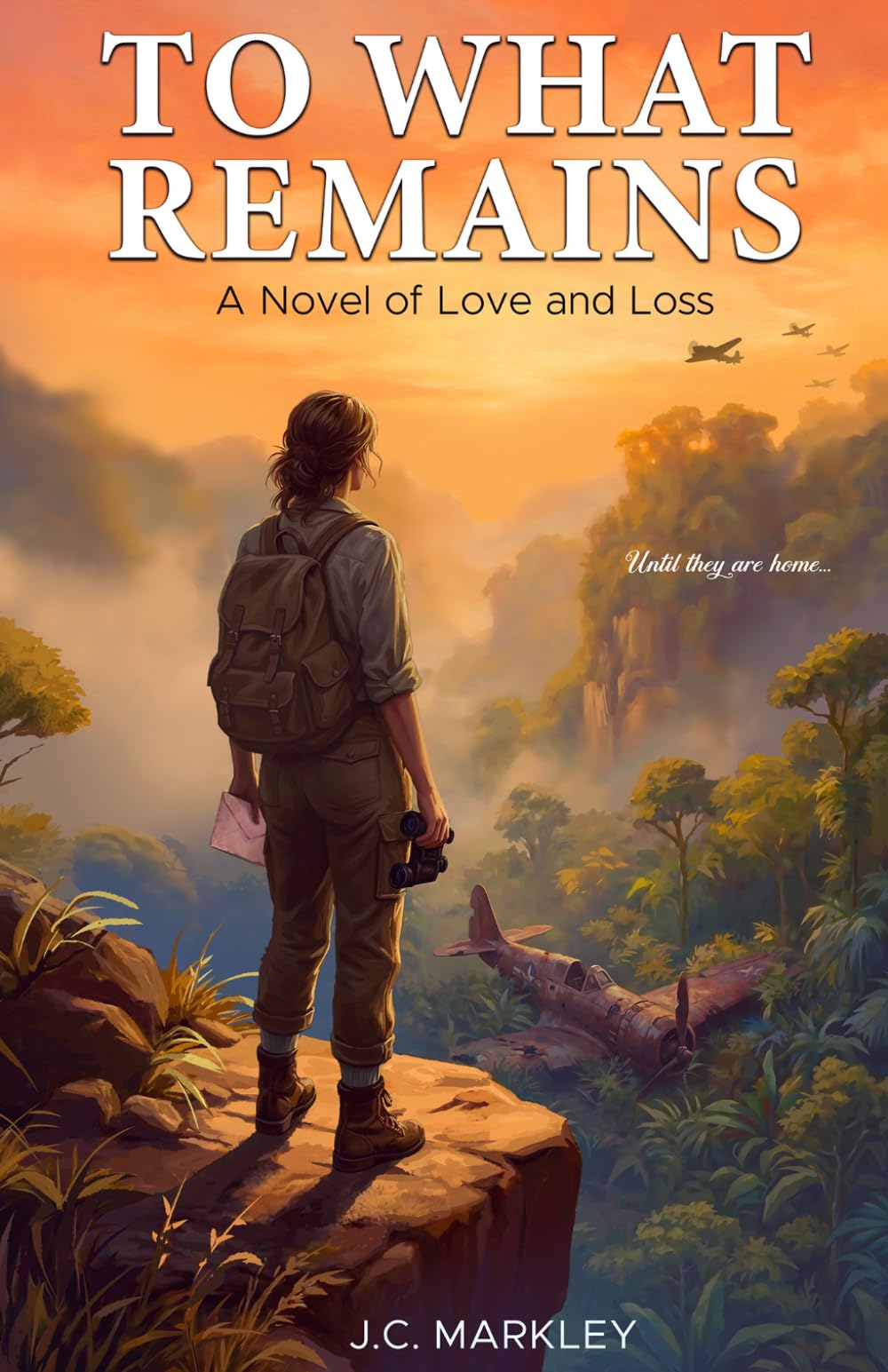 To What Remains: A Novel of Love, Loss and Remembrance