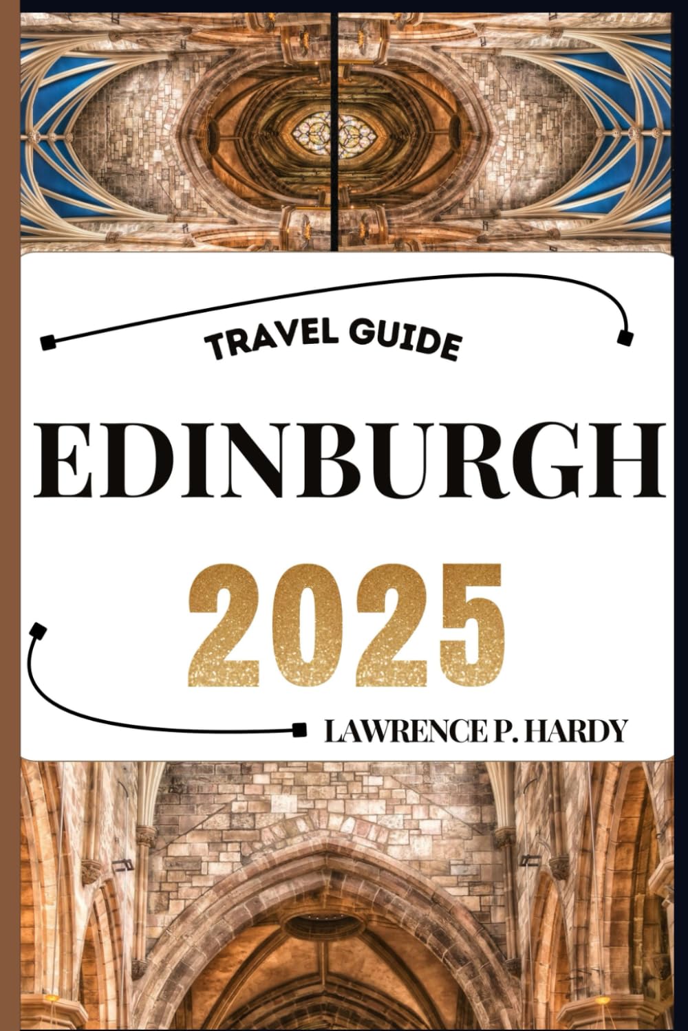 EDINBURGH TRAVEL GUIDE: Your travel companion to wander, explore, and savor the highlights of this must-visit destination (World_Travelling_Series)
