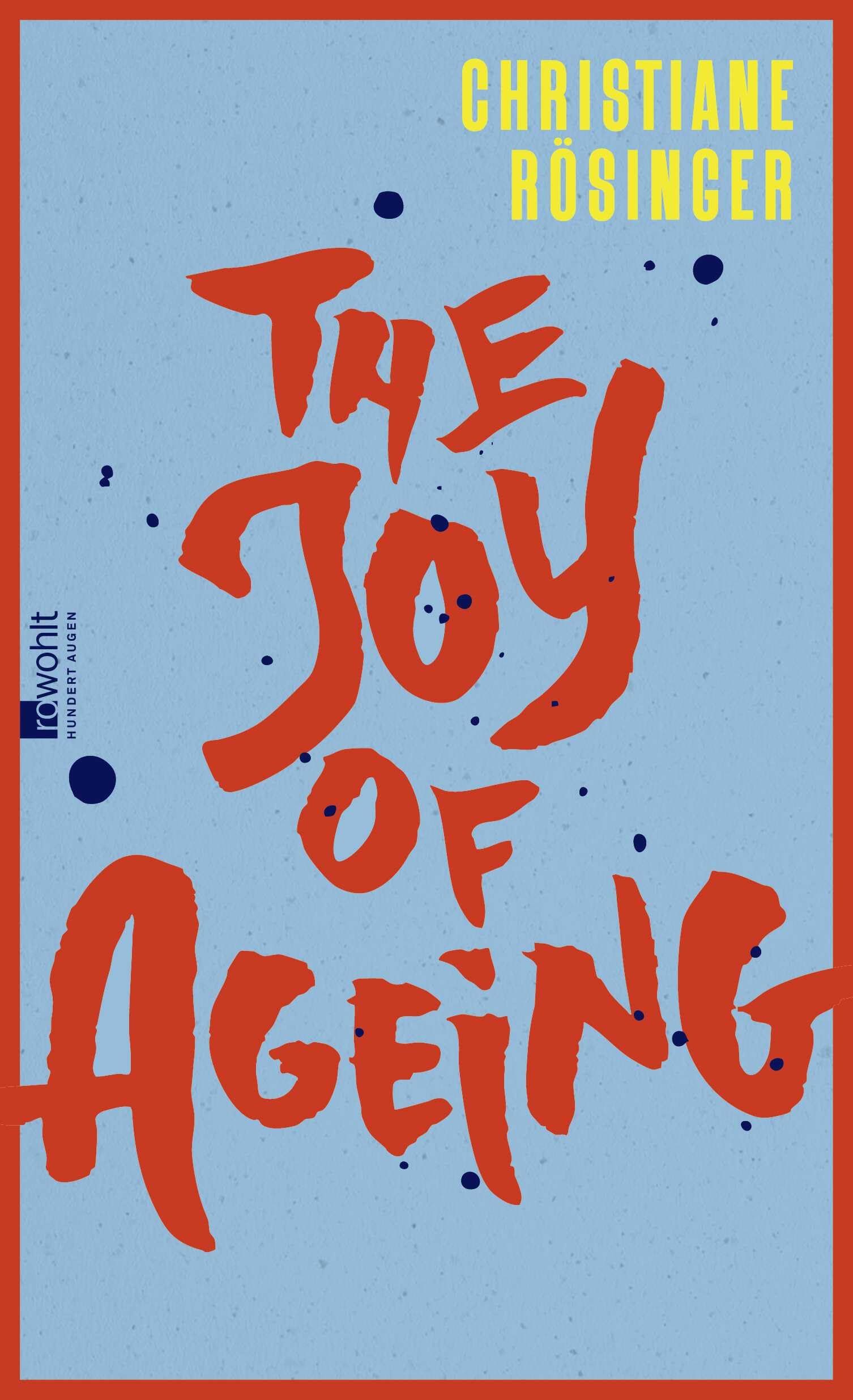 The Joy of Ageing: "Das geistreichste und ehrlichste Buch über das Altern, das man sich vorstellen kann" Meli Kiyak, Die Zeit