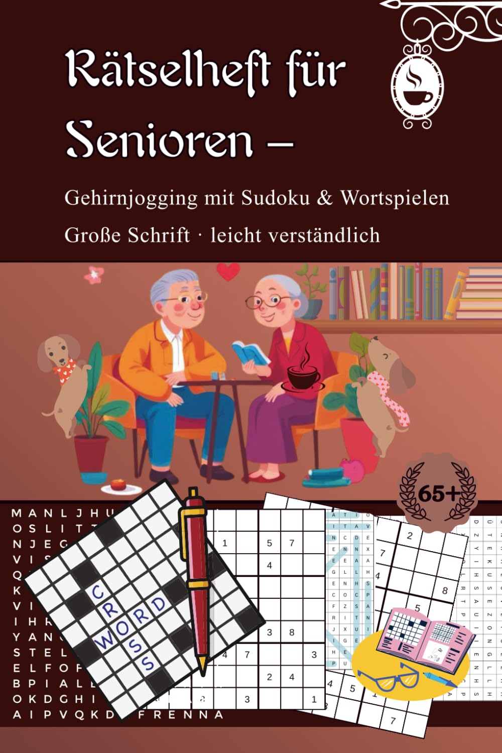 Rätselheft für Senioren: Gehirnjogging mit Sudoku & Wortspielen: Große Schrift · leicht verständlich (Gedächtnistraining für Senioren – Rätsel, Logik & Gehirnjogging)