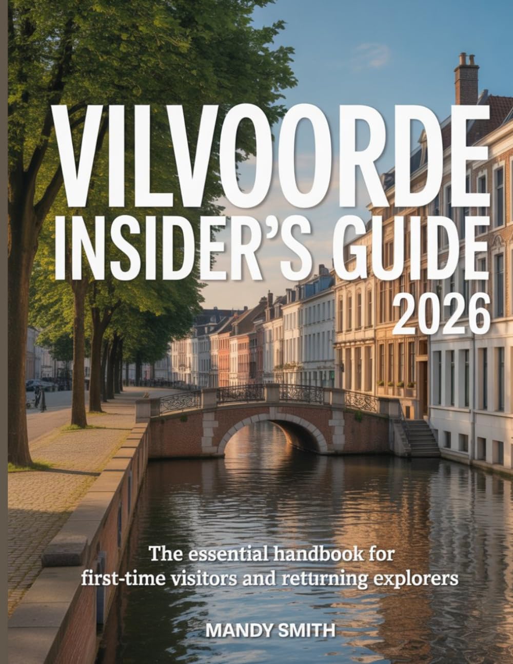 Vilvoorde Insider’s Guide 2026: The Essential Handbook for First-Time Visitors and Returning Explorers